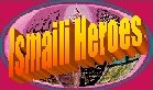Amazing Ismaili Heroes