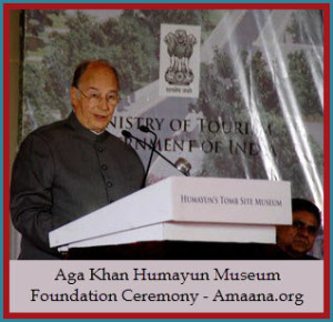Aga Khan Humayun Museum Foundation Ceremony - Amaana.org